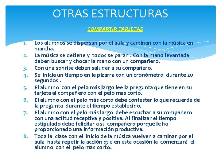 OTRAS ESTRUCTURAS COMPARTIR TARJETAS 1. 2. 3. 4. 5. 6. 7. 8. Los alumnos