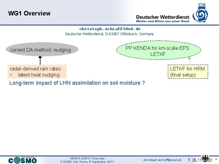 WG 1 Overview christoph. schraff@dwd. de Deutscher Wetterdienst, D-63067 Offenbach, Germany current DA method: