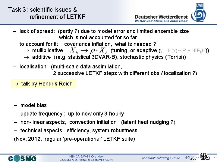 Task 3: scientific issues & refinement of LETKF – lack of spread: (partly ?