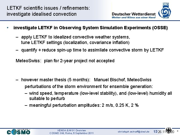 LETKF scientific issues / refinements: investigate idealised convection • investigate LETKF in Observing System