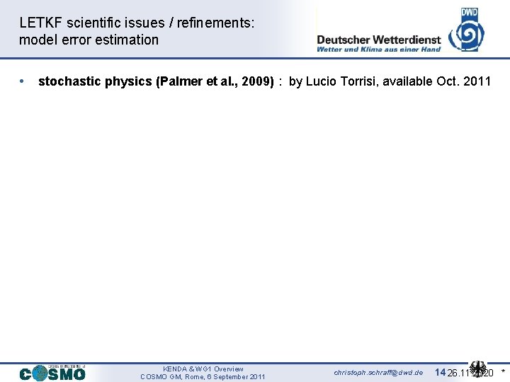 LETKF scientific issues / refinements: model error estimation • stochastic physics (Palmer et al.