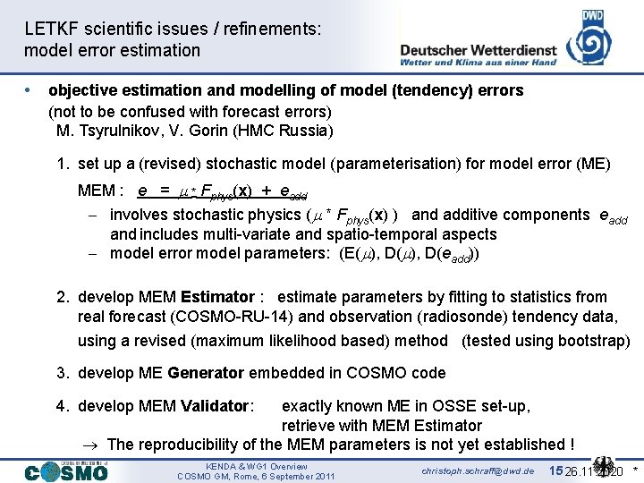 LETKF scientific issues / refinements: model error estimation • objective estimation and modelling of