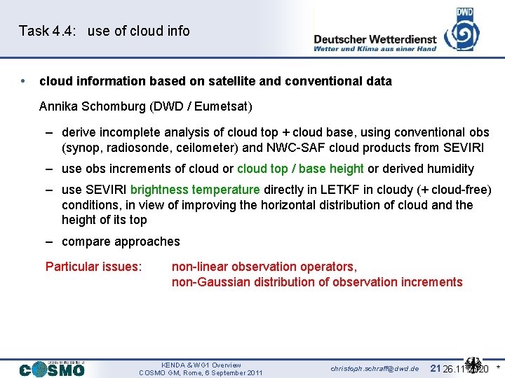Task 4. 4: use of cloud info • cloud information based on satellite and