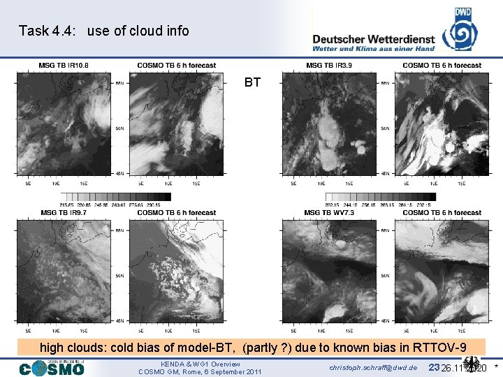 Task 4. 4: use of cloud info BT high clouds: cold bias of model-BT,