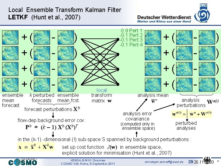 Local Ensemble Transform Kalman Filter LETKF (Hunt et al. , 2007) +( +( ensemble