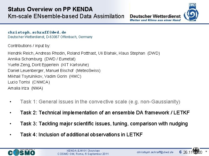 Status Overview on PP KENDA Km-scale ENsemble-based Data Assimilation christoph. schraff@dwd. de Deutscher Wetterdienst,