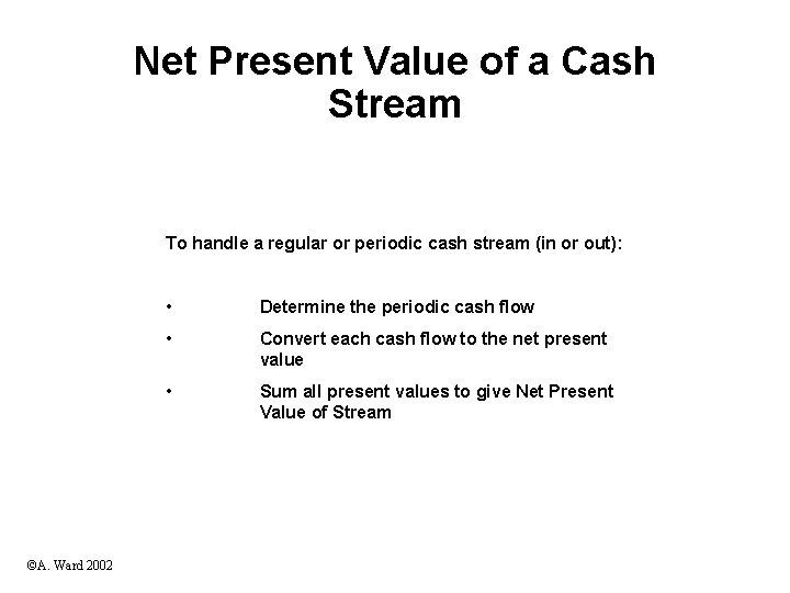 Net Present Value of a Cash Stream To handle a regular or periodic cash