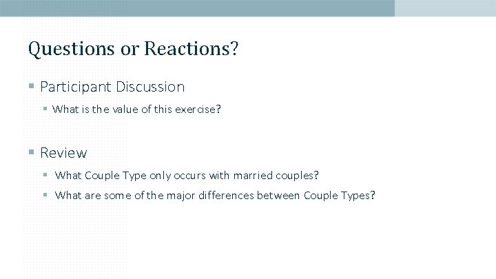 Questions or Reactions? § Participant Discussion § What is the value of this exercise?
