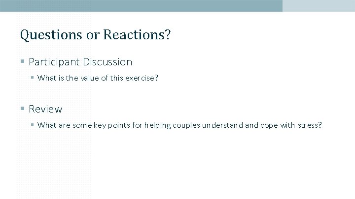 Questions or Reactions? § Participant Discussion § What is the value of this exercise?