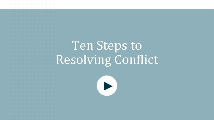 Ten Steps to Resolving Conflict 