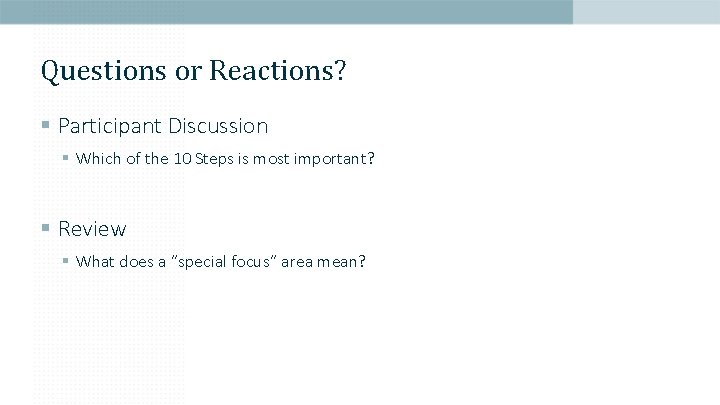 Questions or Reactions? § Participant Discussion § Which of the 10 Steps is most