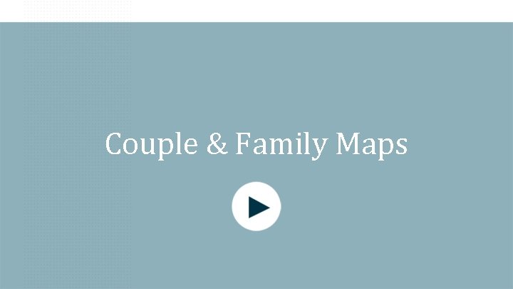 Couple & Family Maps 