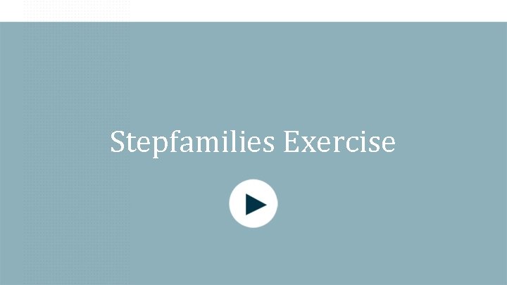 Stepfamilies Exercise 
