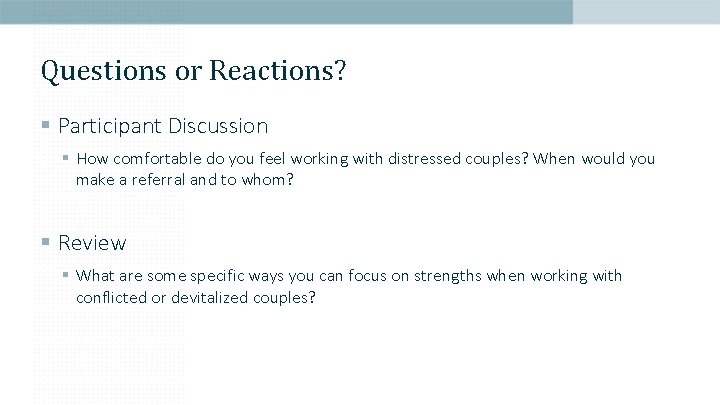 Questions or Reactions? § Participant Discussion § How comfortable do you feel working with