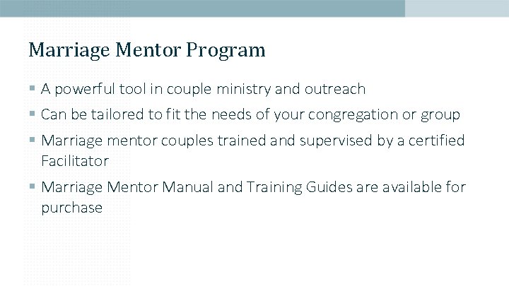 Marriage Mentor Program § A powerful tool in couple ministry and outreach § Can