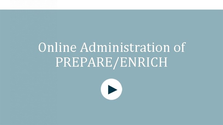 Online Administration of PREPARE/ENRICH 