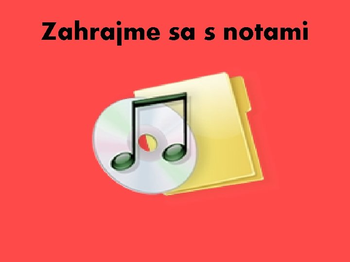 Zahrajme sa s notami 