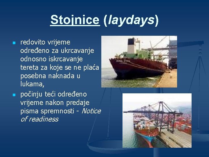 Stojnice (laydays) n n redovito vrijeme određeno za ukrcavanje odnosno iskrcavanje tereta za koje