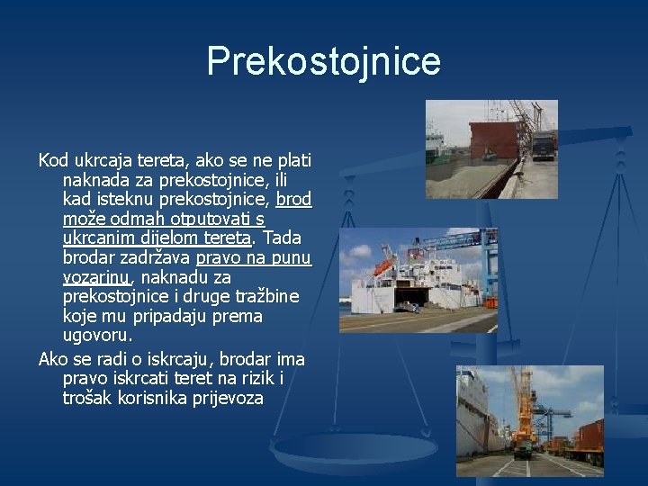 Prekostojnice Kod ukrcaja tereta, ako se ne plati naknada za prekostojnice, ili kad isteknu