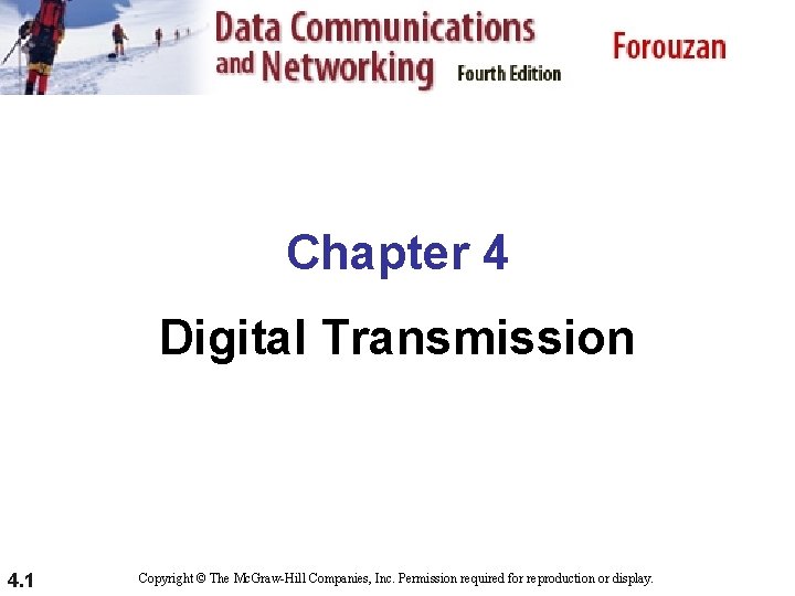 Chapter 4 Digital Transmission 4. 1 Copyright © The Mc. Graw-Hill Companies, Inc. Permission