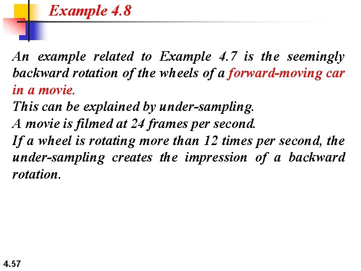 Example 4. 8 An example related to Example 4. 7 is the seemingly backward