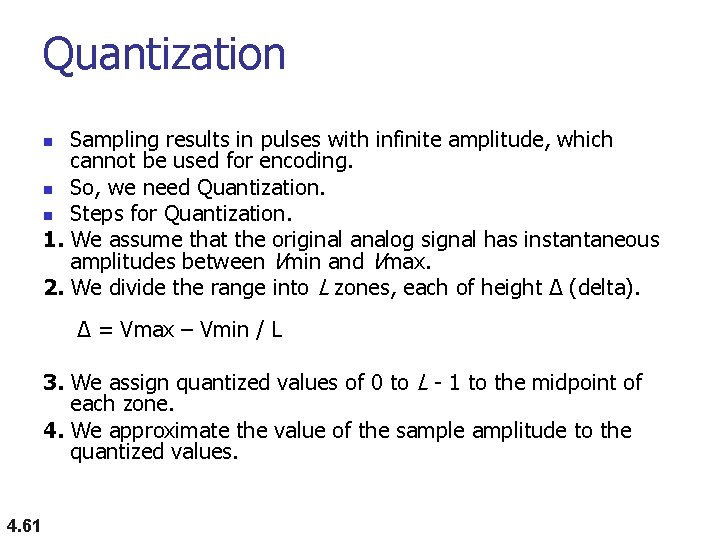 Quantization Sampling results in pulses with infinite amplitude, which cannot be used for encoding.