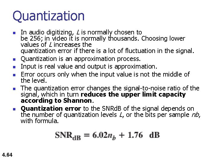 Quantization n n n 4. 64 In audio digitizing, L is normally chosen to