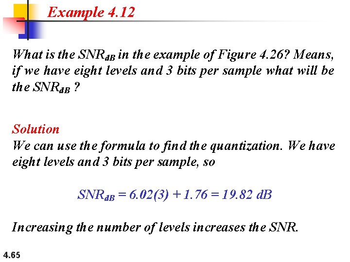 Example 4. 12 What is the SNRd. B in the example of Figure 4.