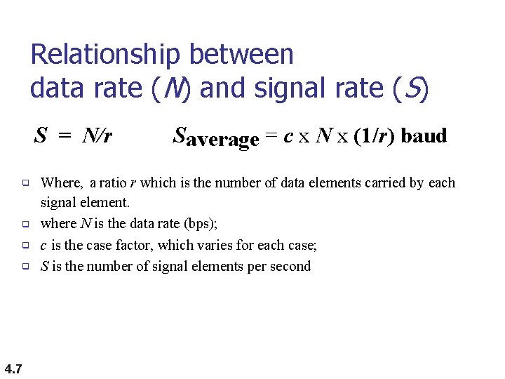 Relationship between data rate (N) and signal rate (S) S = N/r q q