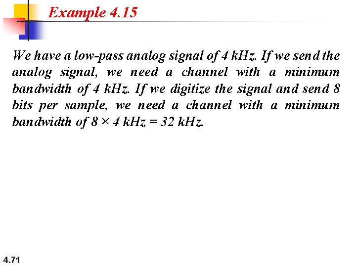 Example 4. 15 We have a low-pass analog signal of 4 k. Hz. If