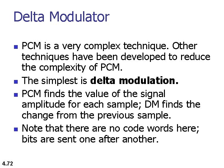 Delta Modulator n n 4. 72 PCM is a very complex technique. Other techniques