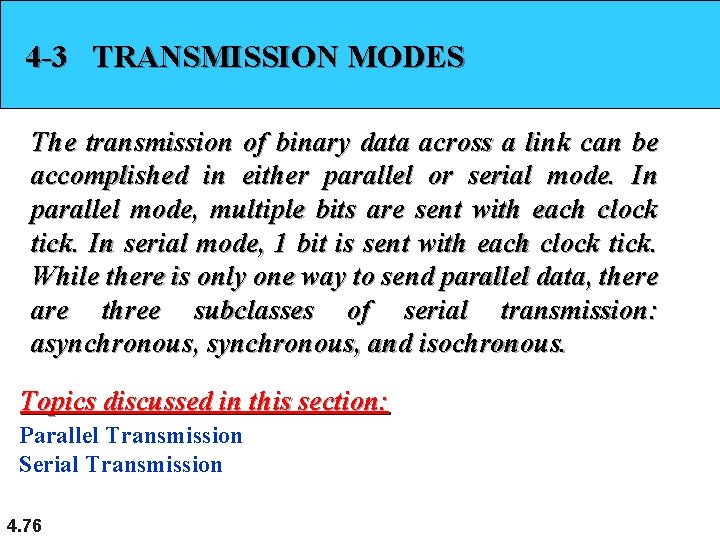 4 -3 TRANSMISSION MODES The transmission of binary data across a link can be