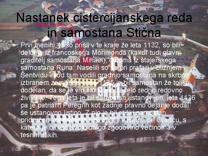 Nastanek cistercijanskega reda in samostana Stična • Prvi menihi, ki so prišli v te