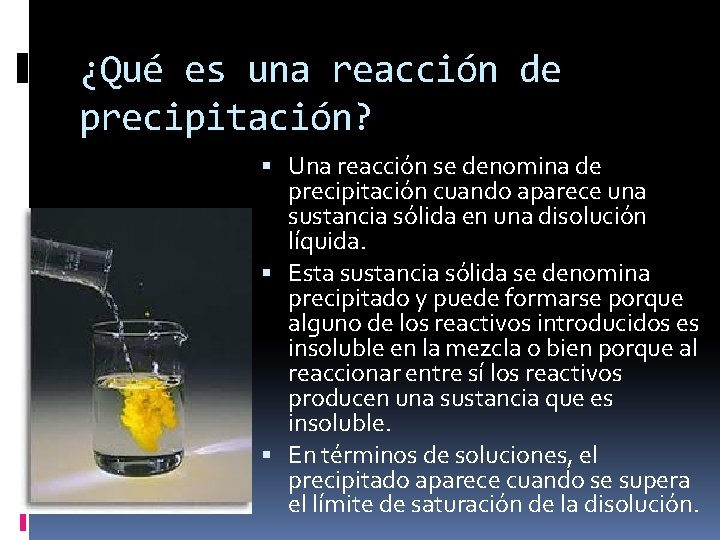 Comprender el concepto de reacciones de precipitacin Describir