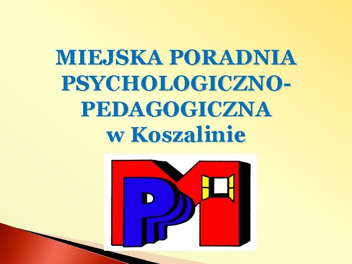 MIEJSKA PORADNIA PSYCHOLOGICZNOPEDAGOGICZNA w Koszalinie 