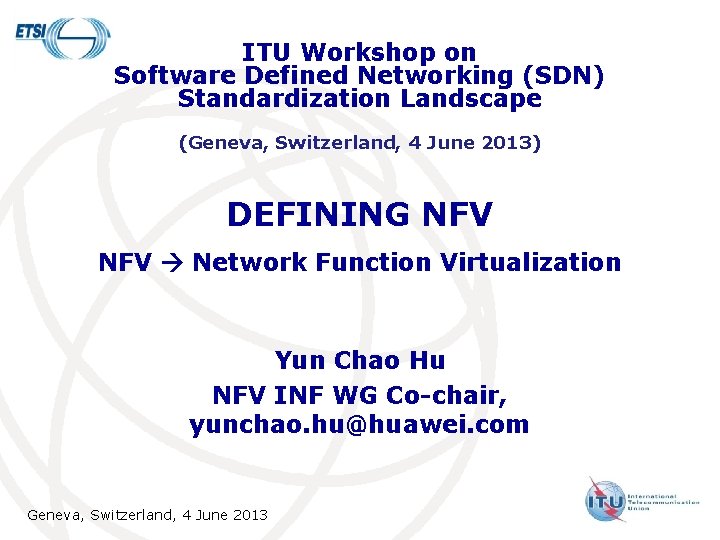 ITU Workshop on Software Defined Networking (SDN) Standardization Landscape (Geneva, Switzerland, 4 June 2013)