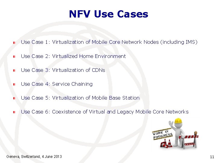 NFV Use Cases Use Case 1: Virtualization of Mobile Core Network Nodes (including IMS)