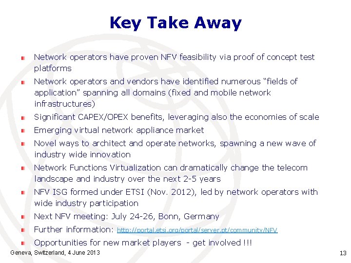 Key Take Away Network operators have proven NFV feasibility via proof of concept test