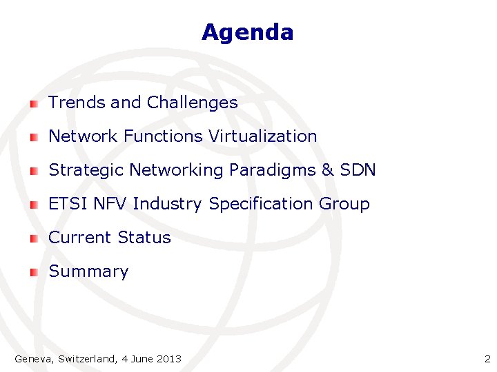 Agenda Trends and Challenges Network Functions Virtualization Strategic Networking Paradigms & SDN ETSI NFV