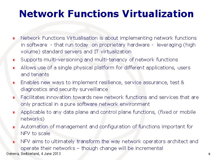 Network Functions Virtualization Network Functions Virtualisation is about implementing network functions in software -