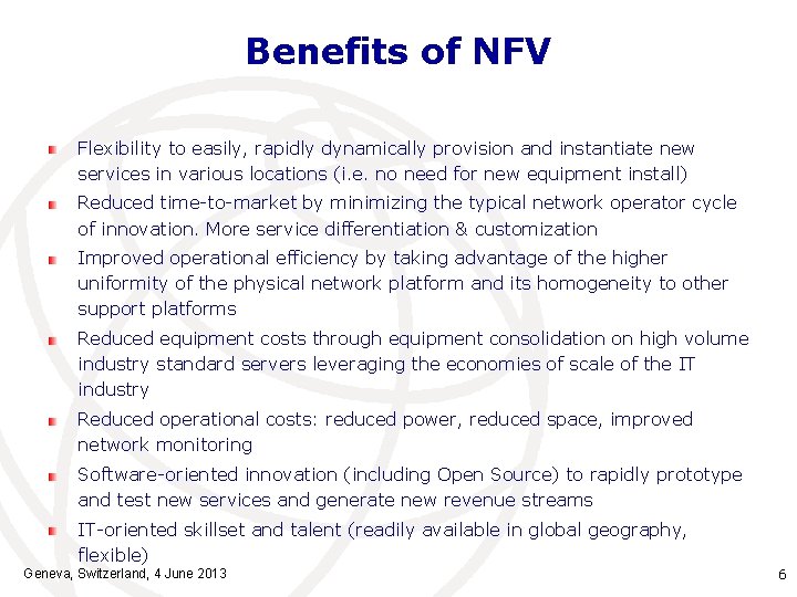 Benefits of NFV Flexibility to easily, rapidly dynamically provision and instantiate new services in