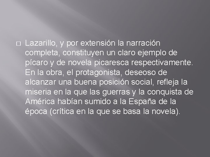 � Lazarillo, y por extensión la narración completa, constituyen un claro ejemplo de pícaro