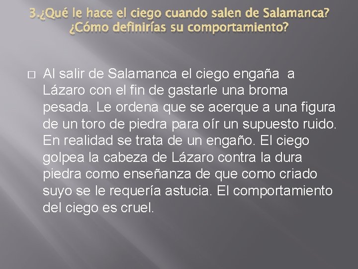 3. ¿Qué le hace el ciego cuando salen de Salamanca? ¿Cómo definirías su comportamiento?