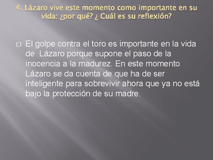 4. Lázaro vive este momento como importante en su vida: ¿por qué? ¿ Cuál