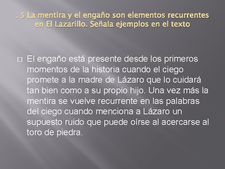 . 5 La mentira y el engaño son elementos recurrentes en El Lazarillo. Señala