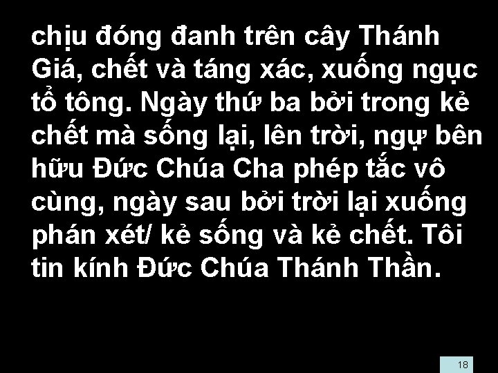  • chịu đóng đanh trên cây Thánh Giá, chết và táng xác, xuống