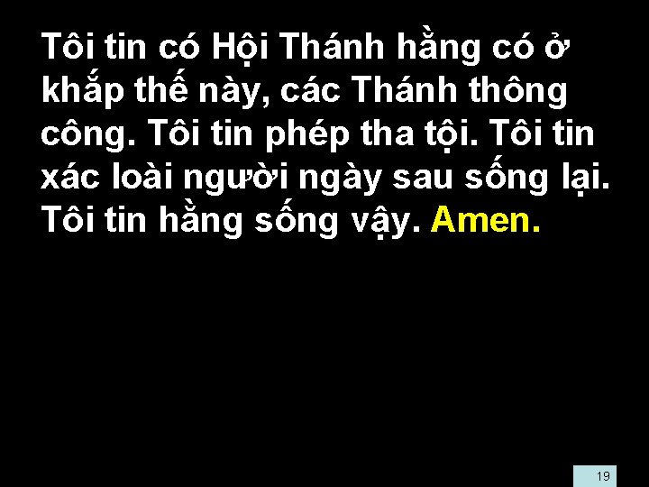  • Tôi tin có Hội Thánh hằng có ở khắp thế này, các