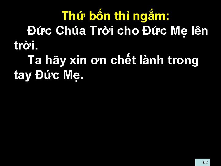  • Thứ bốn thì ngắm: • Đức Chúa Trời cho Đức Mẹ lên