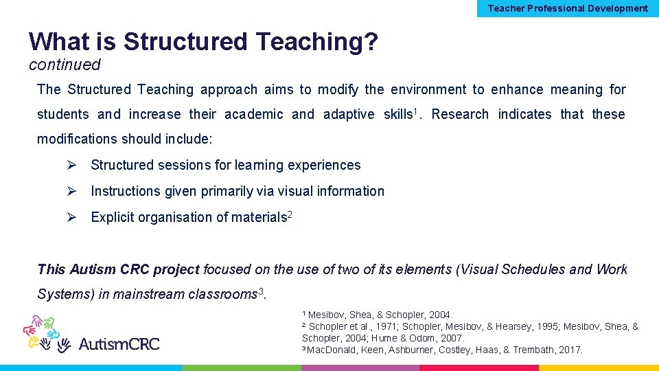 Teacher Professional Development What is Structured Teaching? continued The Structured Teaching approach aims to