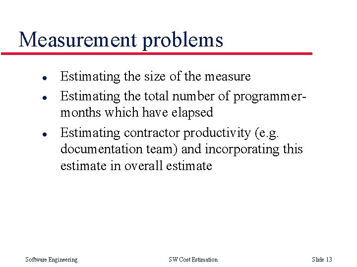 Measurement problems l l l Estimating the size of the measure Estimating the total